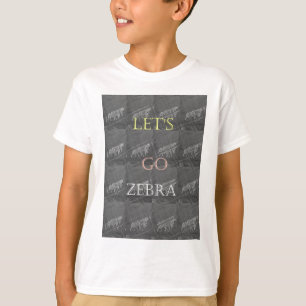 Wild and Free Let's Go!: De reis van een Zebra T-shirt