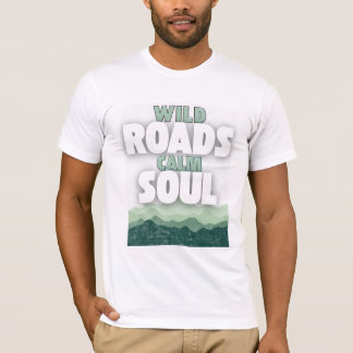 Wild Roads Calm Soul-Motivational quote T-shirt