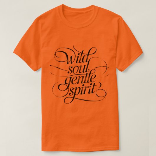 Wild Soul, Gentle Spirit – calligraphic T-Shirt (Design devant)