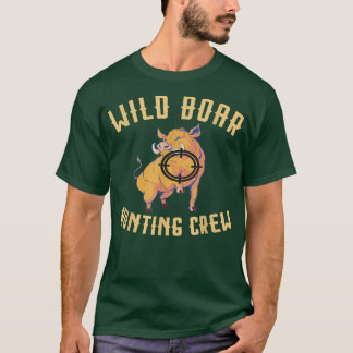 Wilde Boar Hunting Crew Wilde Boar Target Wilde Bo T-shirt
