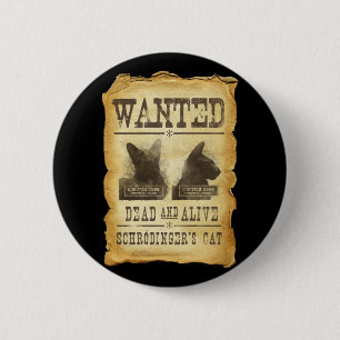 Wilde dood en levend.  Schroedinger's kat. Ronde Button 5,7 Cm