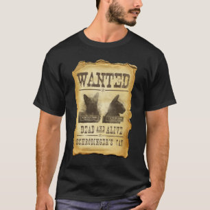 Wilde dood en levend. Schroedinger's kat. T-shirt