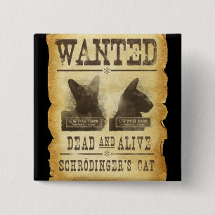 Wilde dood en levend.  Schroedinger's kat. Vierkante Button 5,1 Cm