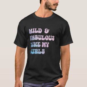 Wilde en Fabulous als mijn Curls Hair Retro P T-shirt