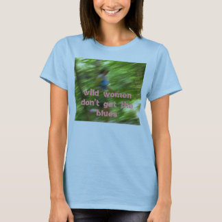 wilde vrouwen krijgen geen blauwe ogen t-shirt