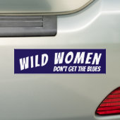 Wilde vrouwen snappen de blues niet bumpersticker (Op auto)