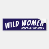 Wilde vrouwen snappen de blues niet bumpersticker (Voorkant)