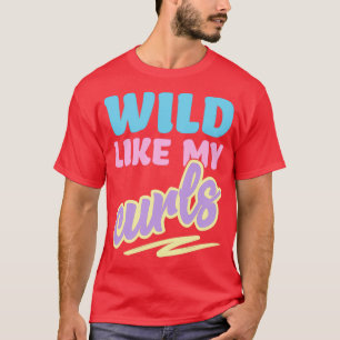 Wilde zoals mijn Curls die gekruld worden voor vro T-shirt