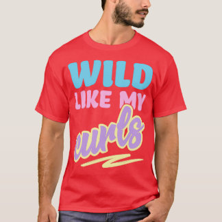 Wilde zoals mijn Curls die gekruld worden voor vro T-shirt