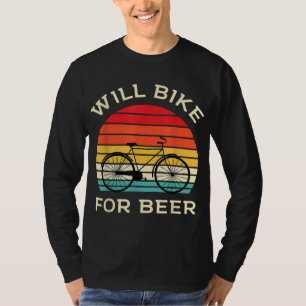 Will Bike for Beer - Funny Cycling & Bierliefhebbe T-shirt