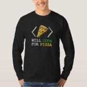 Will Code for Pizza Software Engineer Programming T-shirt (Voorkant)