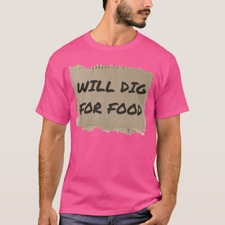 WILL DIG FOR FOOD friends T-shirt