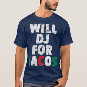 WILL DJ VOOR TACOS Grappige Hip Hop EDM Mexicaanse T-shirt