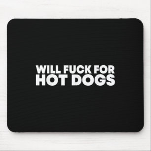 Will FCK voor hotdogs Grappig Gezegde Quote Mannen Muismat