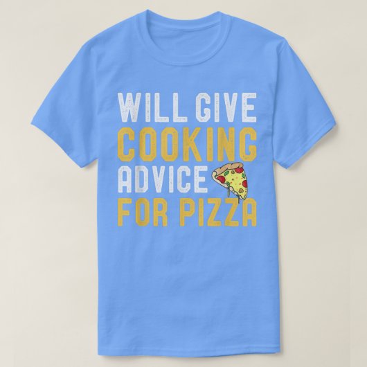Will Give Cooking Advice For Pizza Funny Culinary  T-shirt (Design voorkant)