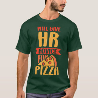 Will Give Hr Advice For Pizza Human Resources Empl T-shirt