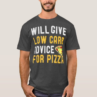 Will Give Low Carb Advice For Pizza Funny Diet Jok T-shirt