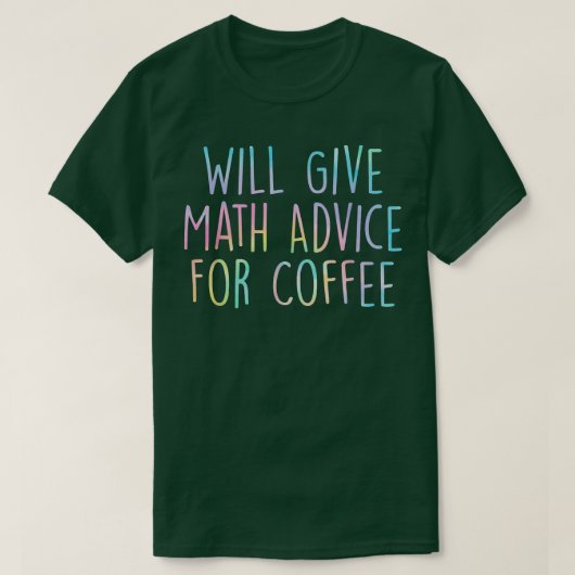 Will Give Math Advice For Coffee Math Teacher Back T-shirt (Design voorkant)