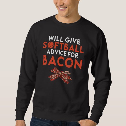Will give Softball advice for Bacon     Softball Trui (Voorkant)