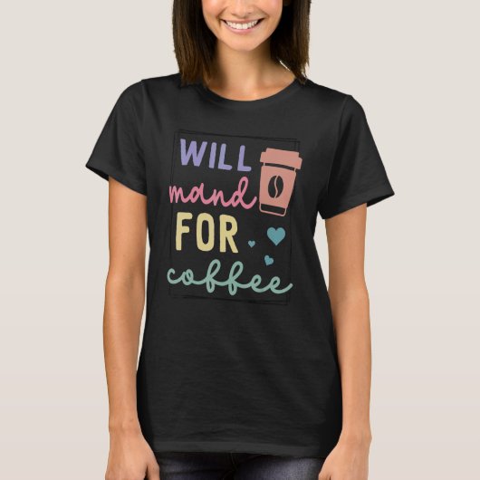 Will Mand For Coffee T-shirt (Voorkant)