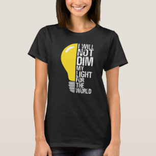 Will Not Dim My Light For The World Motivating Oth T-shirt