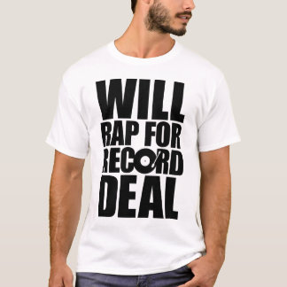 Will Rap for Record Deal - Black Type T-shirt
