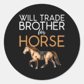 Will ruilen broer voor paard - grappige paardenlie ronde sticker (Voorkant)