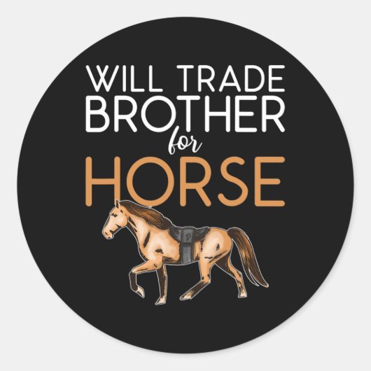 Will ruilen broer voor paard - grappige paardenlie ronde sticker (Voorkant)