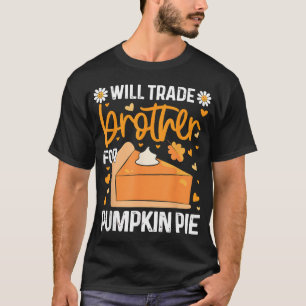 Will ruilen broer voor pompoen taart grappig Thank T-shirt