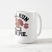 Will Run For Pie FunnyThanksgiving Coffee Mug 2025 (Devant droit)