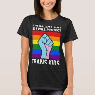 Will say Gay en zal trans-Kinder LGBTQ beschermen T-shirt