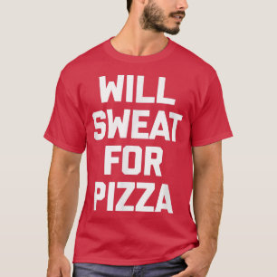 Will Sweat For Pizza amusant entraînement fitness 