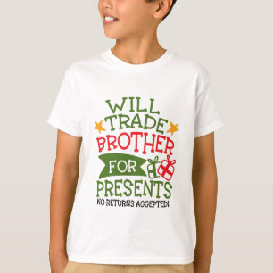 Will Trade Brother for Cadeaus T-shirt