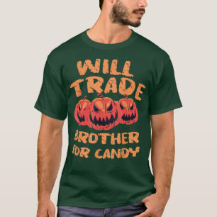 Will Trade Brother for Snoep Pumpkin Helloween Sis T-shirt