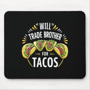 Will Trade Brother voor TACOS Humor Sister Boys Fa Muismat