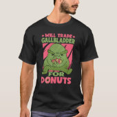 Will Trade Gallbladder For Donuts T-shirt (Voorkant)