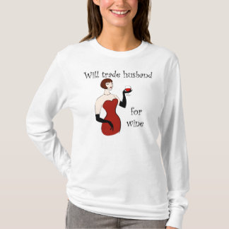 Will Trade Husband voor wijn T-shirt