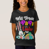Will Trade Papa for Easter Eggs T-shirt (Voorkant)