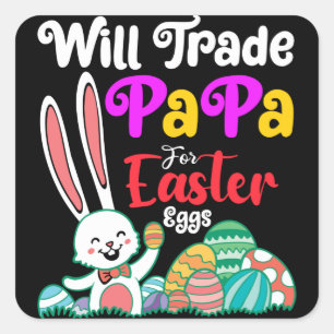 Will Trade Papa for Easter Eggs Vierkante Sticker