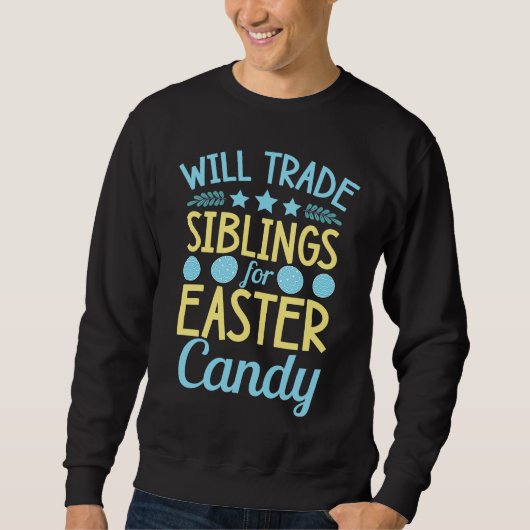 Will Trade Siblings For Easter Candy Sister Brothe Trui (Voorkant)