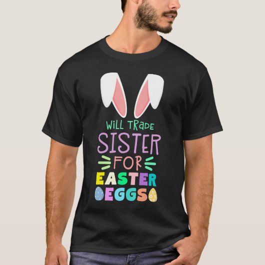 Will Trade Sister for Easter Eggs Cadeft T-shirt (Voorkant)