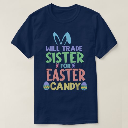 Will Trade Sister for Easter Snoep Chocolate Lover T-shirt (Design voorkant)