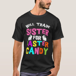 Will Trade Sister for Easter Snoep Funny Boys Kind T-shirt