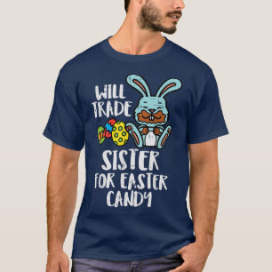 Will Trade Sister for Easter Snoep Funny Boys Kind T-shirt