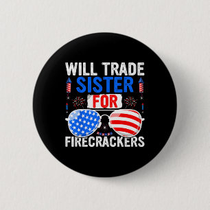Will Trade Sister for Firecrackers 4th of July Fir Ronde Button 5,7 Cm