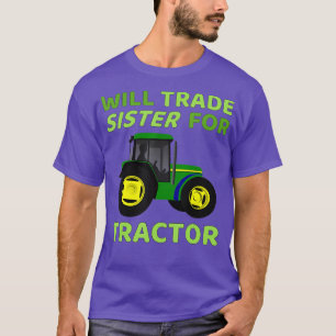 Will trade Sister for Tractor Funny Farmer s 1 T-shirt