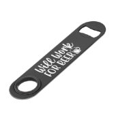 Will work for Beer Steel Bottle Opener (Devant angulaire)