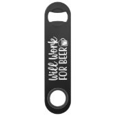 Will work for Beer Steel Bottle Opener (Dos)
