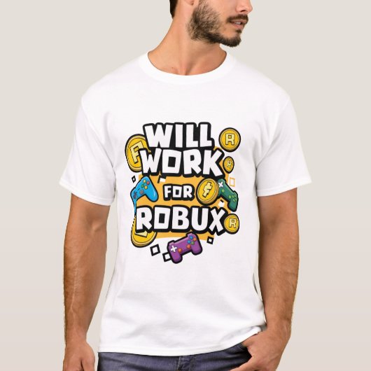 Will Work for ROBUX Funny Gaming Blockchain Token T-shirt (Voorkant)