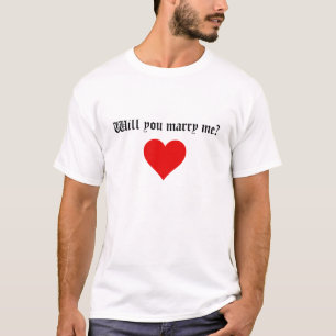 Will you marry? t-shirt